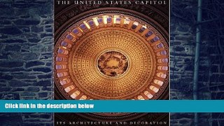Big Deals  The United States Capitol: Its Architecture and Decoration  Free Full Read Best Seller
