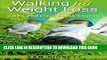 [PDF] Walking for Weight Loss: Get Fit, Feel Great, and Look Amazing (Weight Loss, Exercise)