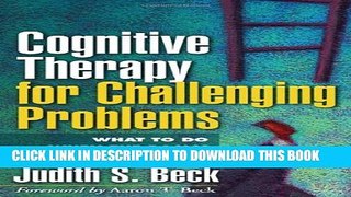 Collection Book Cognitive Therapy for Challenging Problems: What to Do When the Basics Don t Work