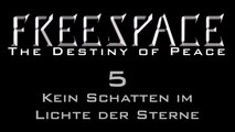 Let's Play FreeSpace: The Destiny of Peace - #5 - Kein Schatten im Lichte der Sterne