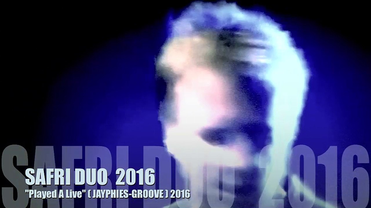 SAFRI DUO - Played A Live (Jayphies-Groove) 2016