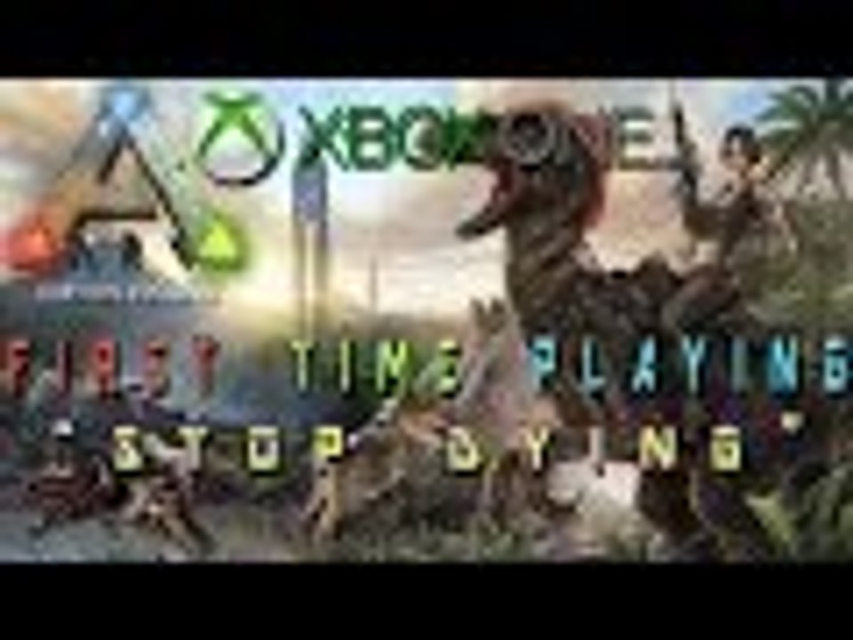 Ark Survival "Why I Keep Dying?" (First Time)( XBOX ONE )