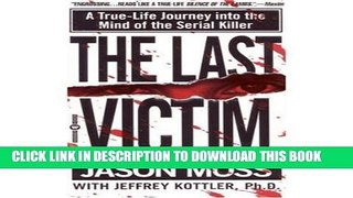 [PDF] The Last Victim: A True-Life Journey into the Mind of a Serial Killer Popular Online