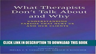 New Book What Therapists Don t Talk about and Why: Understanding Taboos That Hurt Us and Our Clients