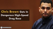 Chris Brown Gets In Dangerous High-Speed Drag Race