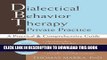 Collection Book Dialectical Behavior Therapy in Private Practice: A Practical and Comprehensive