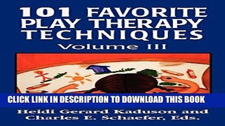 Collection Book 101 Favorite Play Therapy Techniques (Child Therapy (Jason Aronson)) (Volume 3)