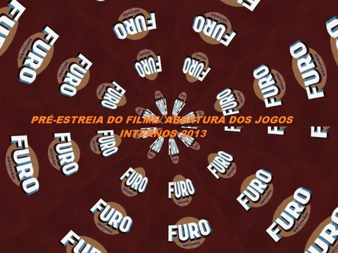 Furo Decisão- Pré-estreia do filme/ Abertura dos Jogos Internos 2013 (Parte 2)