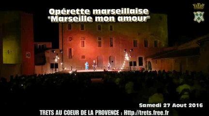 Operette Marseillaise (Trets) : Marseille mon amour - 27aout 2016