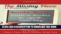 [PDF] The Missing Piece in Positivity Quote Book: 24 Positive Quotes to Uplift Your Day Popular