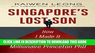 [PDF] Singapore s Lost Son: How I Made It from Drop-Out to Millionaire Princeton PhD Full Colection