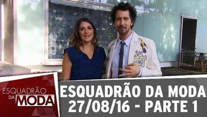 Esquadrão da Moda 27.08.16 - Parte 1