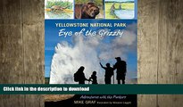 FAVORIT BOOK Yellowstone National Park: Eye of the Grizzly (Adventures with the Parkers) READ NOW