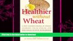 FAVORITE BOOK  Healthier Without Wheat: A New Understanding of Wheat Allergies, Celiac Disease,