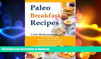 FAVORITE BOOK  Paleo Breakfast Recipes: Fast and Fantastic Paleo Cookbook Recipes For The Whole