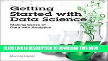 [PDF] Getting Started with Data Science: Making Sense of Data with Analytics Popular Colection