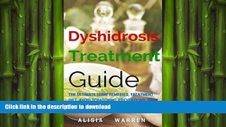 READ BOOK  Dyshidrosis Treatment Guide: The Ultimate Home Remedies, Treatment Diet, Avoid