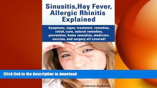 EBOOK ONLINE  Sinusitis, Hay Fever, Allergic Rhinitis Explained: Symptoms, signs, treatment,
