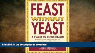READ BOOK  Feast Without Yeast: 4 Stages to Better Health : A Complete Guide to Implementing