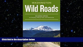 EBOOK ONLINE  Wild Roads Washington: 80 Scenic Drives to Camping, Hiking Trails, and Adventures