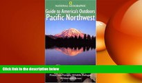 Free [PDF] Downlaod  National Geographic Guide to America s Outdoors: Pacific Northwest: Nature