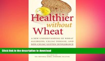 GET PDF  Healthier Without Wheat: A New Understanding of Wheat Allergies, Celiac Disease, and