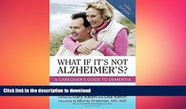 FAVORITE BOOK  What If It s Not Alzheimer s?: A Caregiver s Guide To Dementia (3rd Edition)  BOOK