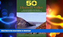 READ THE NEW BOOK Fifty Hikes in the Hudson Valley: From the Catskills to the Taconics, and from