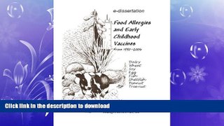 READ BOOK  Food Allergies and Early Childhood Vaccines From 1990 - 2006 (Dissertation) (Managed