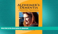 READ BOOK  Alzheimer s: Dementia: Symptoms, Diagnosis, Prevention, Treatment, Care FULL ONLINE