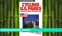 READ THE NEW BOOK Cycling the U.S. Parks: 50 Scenic Tours in America s National Parks (Active