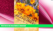 READ BOOK  Me And MY Alzheimers: Me and My Alzheimers, join me as fight the fight of my life