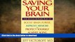 GET PDF  Saving Your Brain: The Revolutionary Plan to Boost Brain Power, Improve Memory, and