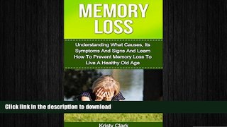 READ BOOK  Memory Loss: Understanding What Causes, Its Symptoms And Signs And Learn How To
