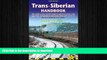 DOWNLOAD Trans-Siberian Handbook: The guide to the world s longest railway journey with 90 maps