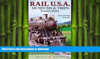PDF ONLINE Rail USA Eastern States Map   Guide to 413 Train Rides, Historic Depots, Railroad