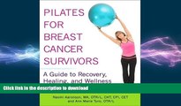 FAVORITE BOOK  Pilates for Breast Cancer Survivors: A Guide to Recovery, Healing, and Wellness