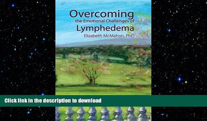 READ BOOK  Overcoming the Emotional Challenges of Lymphedema FULL ONLINE