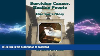 READ  Surviving Cancer, Healing People: One Cat s Story  PDF ONLINE