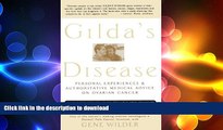 EBOOK ONLINE  Gilda s Disease: Sharing Personal Experiences and a Medical Perspective on Ovarian