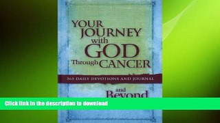 EBOOK ONLINE  Your Journey with God Through Cancer and Beyond: 365 Daily Devotions and Journal