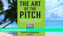 Big Deals  The Art of the Pitch: Persuasion and Presentation Skills that Win Business  Best Seller