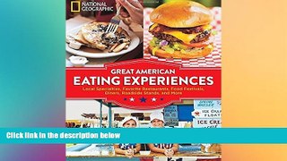 READ book  Great American Eating Experiences: Local Specialties, Favorite Restaurants, Food