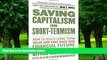 Big Deals  Saving Capitalism From Short-Termism: How to Build Long-Term Value and Take Back Our