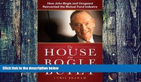Must Have PDF  The House that Bogle Built: How John Bogle and Vanguard Reinvented the Mutual Fund