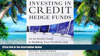 Must Have PDF  Investing in Credit Hedge Funds: An In-Depth Guide to Building Your Portfolio and