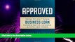Big Deals  Approved: How to Get Your Business Loan Funded Faster, Cheaper   With Less Stress  Free