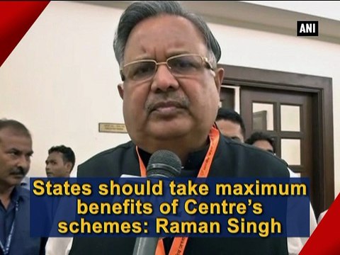 States should take maximum benefits of Centre's schemes: Raman Singh
