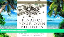 Big Deals  Finance Your Own Business: Get on the Financing Fast Track  Free Full Read Most Wanted