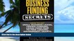 Big Deals  Business Funding Secrets: How to Get Small Business Loans, Crowd Funding, Loans (Quick